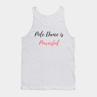 Pole Dance Is Powerful - Pole Dancer Design Tank Top